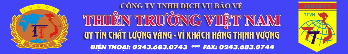 Bảo Vệ Thiên Trường Việt Nam - Công Ty TNHH Dịch Vụ Bảo Vệ Thiên Trường Việt Nam